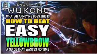 BEST HOW TO BEAT Yellowbrow Boss EASY GUIDE | Black Myth Wukong