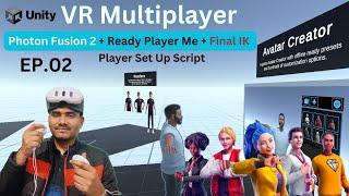 Unity VR Multiplayer Using Photon Fusion 2 & Ready Player Me (Ep.02): Player Setup | Metaverse Tuto