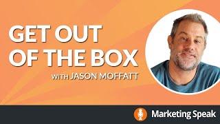 Get Out of the Box with Jason Moffatt