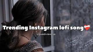 trending Instagram new song lofi slow reverse #lofi#mixing #instagram #trendinglofi@ArtistRohitArt