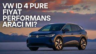 VW ID 4 PURE FİYAT PERFORMANS ARACI MI?