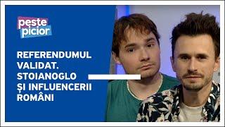 Peste Picior - Referendumul validat | Stoianoglo și influencerii români