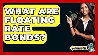What Are Floating Rate Bonds? - AssetsandOpportunity.org