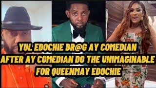 YUL EDOCHIE DR@G AY COMEDIAN AFTER AY COMEDIAN DO THE UNIMAGINABLE FOR QUEENMAY EDOCHIE