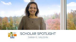 Scholar Spotlight: Sarah E. Vaughn