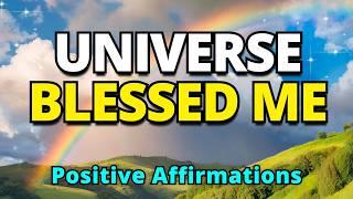 The Universe Blessed Me | Positive Gratitude Morning Affirmations For Abundance & Positive Thinking