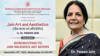 2021.09.29 | 2nd Lecture on INTRODUCTION TO JAIN RELIGIOUS ART MOTIFS by Dr. Pawan Jain
