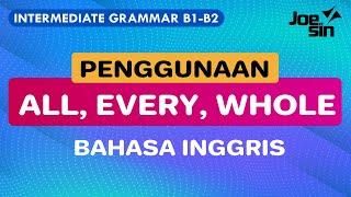 Tahu Gak Bedanya ALL, EVERY dan WHOLE dalam Bahasa Inggris? Simak Penjelasannya Ya