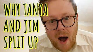 The real reason Tanya and Jim split up?