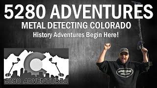 METAL DETECTING COLORADO - History Adventures Begin Here! 5280 Adventures