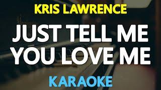 [KARAOKE] JUST TELL ME YOU LOVE ME - Kris Lawrence (England Dan) 