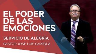 El poder de las emociones - Pastor José Luis Gaxiola - La Casa del Alfarero