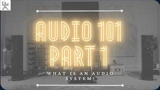 Audio 101 - What is an Audio System?