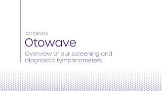 Amplivox | An overview of our Otowave screening and diagnostic tympanometers