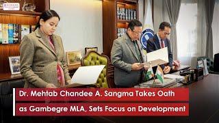 Dr  Mehtab Chandee A  Sangma Takes Oath as Gambegre MLA, Sets Focus on Development