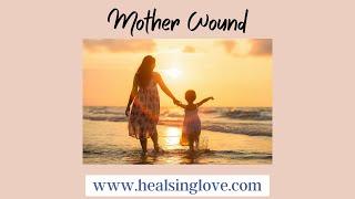 HEAL YOUR MOTHER WOUND: Access Consciousness Clearing Statement