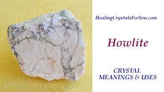 Howlite: Crystal Meanings & Uses