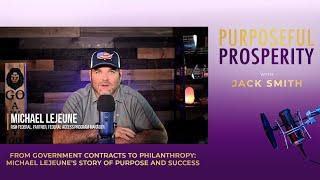 S2E6: From Government Contracts to Philanthropy: Michael LeJeune's Story of Purpose and Success