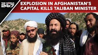 Khalil Haqqani | Explosion In Afghanistan's Capital Kills Taliban Minister