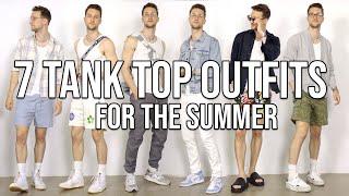 Why You Need a Tank Top  | 7 Men's Outfit Inspiration for Hot Weather