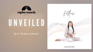 Unveiled | Ep 5: 'broken cisterns'