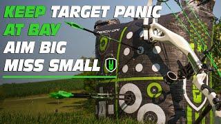 Keep Target Panic at Bay- AIM BIG MISS SMALL