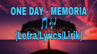 ONE DAY - Memoria  (Letra/Lyrics/Lirik)