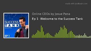 Ep 1: Welcome to the Success Tank