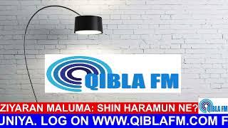 Ziyaran Maluma Shin Haramun Ne Open Discussion on Qibla FM