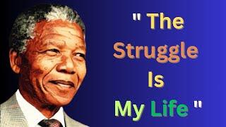 Brilliant Quotes by Nelson Mandela | The Struggle Is My Life | Nelson Mandela Motivational Video