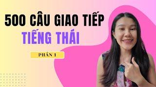 500 Câu Giao Tiếp Tiếng Thái Thông Dụng | Phần 1 | Học tiếng Thái giao tiếp