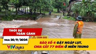 Thời sự toàn cảnh trưa 20/9: Bão số 4 gây ngập lụt, chia cắt 77 điểm ở miền Trung | VTV24