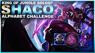 THE KING OF JUNGLE IN SOLOQ? SHACO! - Alphabet Challenge | League of Legends