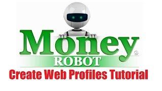 Money Robot Submitter - Create Web Profiles Tutorial