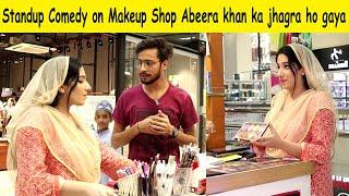 Standup comedy at makeup shop abeera khan ka jhagra ho gaya