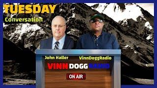 TUESDAY Conversation w/VinnDoggRadio️ & John Haller