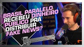 INVESTIGAÇÃO POR FAKE NEWS - BRASIL PARALELO | Cortes do Inteligência Ltda.