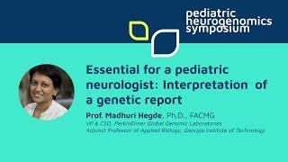 Essential for a pediatric neurologist: Interpretation  of a genetic report - Prof. Madhuri Hegde