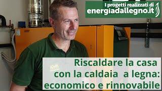 Riscaldare casa con la caldaia a legna: economico e rinnovabile