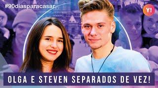 OLGA E STEVEN SE SEPARAM PELA SEGUNDA VEZ! | 90 DIAS PARA CASAR