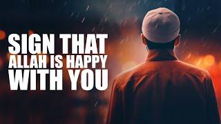 A Big Sign That Allah Is Happy With You