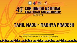 M78 | TAMIL NADU vs MADHYA PRADESH | BOYS | 49TH SUB JUNIOR NATIONAL BASKETBALL CHAMPIONSHIP