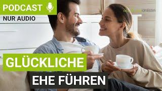 Glückliche Ehe führen: 5 wirksame Tipps für eure Partnerschaft I Lebensidealisten