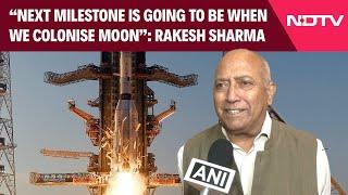 Rakesh Sharma: “Next Milestone Is Going To Be When We Colonise Moon…”