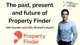 The Past, Present and Future of Property Finder with Founder & CEO, Michael Lahyani