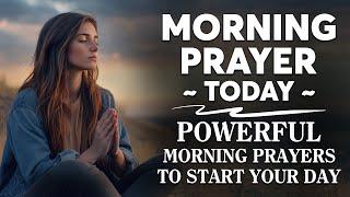 MORNING PRAYER TODAY Powerful Morning Prayers To Start Your Day