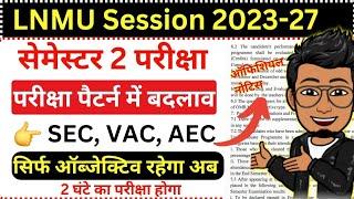 LNMU UG 2nd Semester Exam 2024 | lnmu ug second semester exam pattern change Session 2023-27