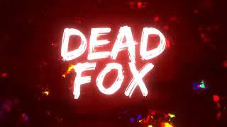 INTRO FOR DEADFOX