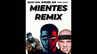 Mientes Remix @AnuelAA @KendoKaponiTV @NickyJamTV