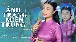ÁNH TRĂNG MIỀN TRUNG-XUÂN THUYÊN-NGUYỄN AN ĐỆ-FLYPRO THU ÂM VIỆT